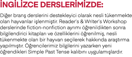 İngilizce Derslerimizde: Diğer branş derslerini destekleyici olarak nesli tükenmekte olan hayvanlar işlenmiştir  Read   