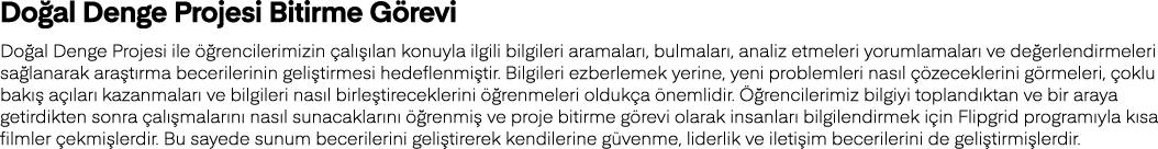 Doğal Denge Projesi Bitirme Görevi Doğal Denge Projesi ile öğrencilerimizin çalışılan konuyla ilgili bilgileri aramal   
