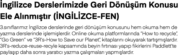 İngilizce Derslerimizde Geri Dönüşüm Konusu Ele Alınmıştır (İNGİLİZCE-FEN) 3 sınıflarımız İngilizce derslerinde geri    