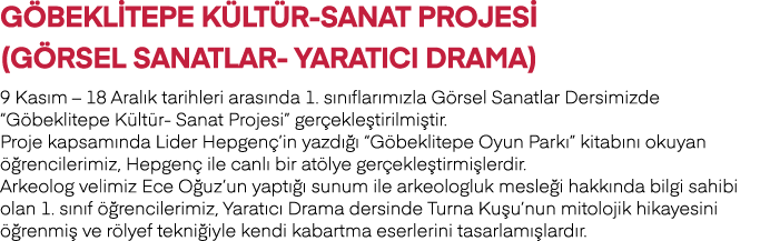 GÖBEKLİTEPE KÜLTÜR-SANAT PROJESİ (GÖRSEL SANATLAR- YARATICI DRAMA) 9 Kasım   18 Aralık tarihleri arasında 1  sınıflar   