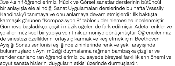 3 ve 4 sınıf öğrencilerimiz, Müzik ve Görsel sanatlar derslerinin bütüncül bir anlayışla ele alındığı Sanat Uygulamal   
