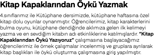 Kitap Kapaklarından Öykü Yazmak 4 sınıflarımız ile Kütüphane dersimizde, kütüphane haftasına özel kitap dolu oyunlar    