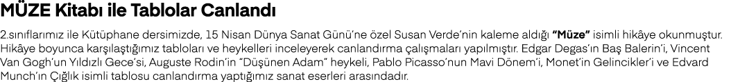 MÜZE Kitabı ile Tablolar Canlandı 2 sınıflarımız ile Kütüphane dersimizde, 15 Nisan Dünya Sanat Günü ne özel Susan Ve   