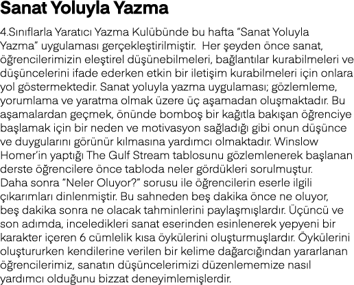 Sanat Yoluyla Yazma 4 Sınıflarla Yaratıcı Yazma Kulübünde bu hafta  Sanat Yoluyla Yazma  uygulaması gerçekleştirilmiş   
