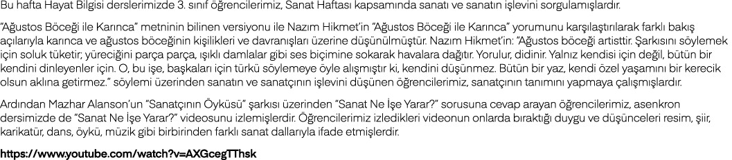 Bu hafta Hayat Bilgisi derslerimizde 3  sınıf öğrencilerimiz, Sanat Haftası kapsamında sanatı ve sanatın işlevini sor   