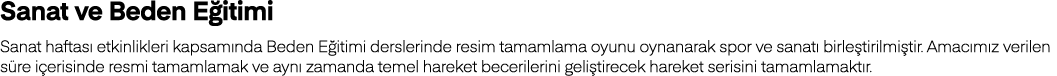Sanat ve Beden Eğitimi Sanat haftası etkinlikleri kapsamında Beden Eğitimi derslerinde resim tamamlama oyunu oynanara   