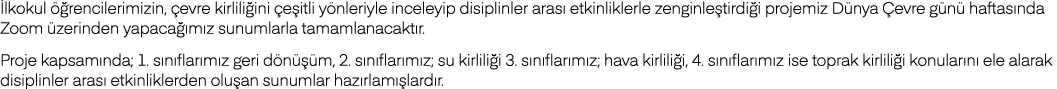 İlkokul öğrencilerimizin, çevre kirliliğini çeşitli yönleriyle inceleyip disiplinler arası etkinliklerle zenginleştir   