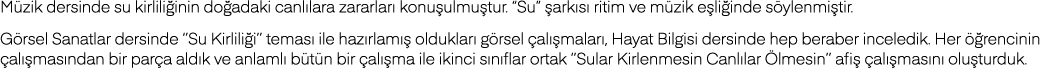 Müzik dersinde su kirliliğinin doğadaki canlılara zararları konuşulmuştur   Su  şarkısı ritim ve müzik eşliğinde söyl   