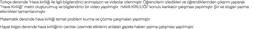 Türkçe dersinde  Hava kirliliği ile ilgili bilgilendirici animasyon ve videolar izlenmiştir  Öğrencilerin izledikleri   
