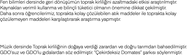 Fen bilimleri dersinde geri dönüşümün toprak kirliliğini azaltmadaki etkisi araştırılmıştır  Kaynakları verimli kulla   