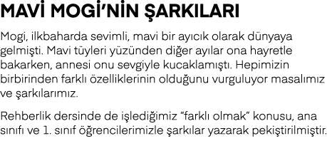MAVİ MOGİ NİN ŞARKILARI Mogi, ilkbaharda sevimli, mavi bir ayıcık olarak dünyaya gelmişti  Mavi tüyleri yüzünden diğe   
