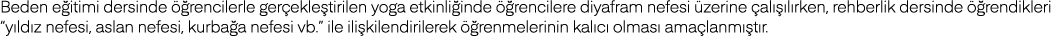 Beden eğitimi dersinde öğrencilerle gerçekleştirilen yoga etkinliğinde öğrencilere diyafram nefesi üzerine çalışılırk   