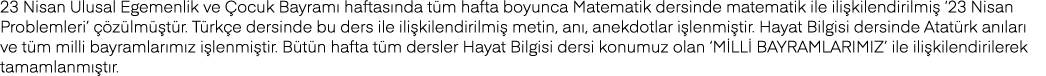 23 Nisan Ulusal Egemenlik ve Çocuk Bayramı haftasında tüm hafta boyunca Matematik dersinde matematik ile ilişkilendir   