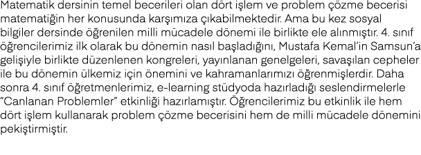 Matematik dersinin temel becerileri olan dört işlem ve problem çözme becerisi matematiğin her konusunda karşımıza çık   