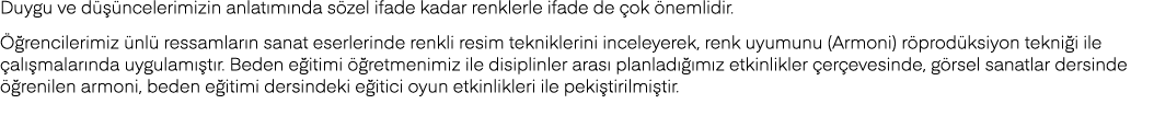 Duygu ve düşüncelerimizin anlatımında sözel ifade kadar renklerle ifade de çok önemlidir  Öğrencilerimiz ünlü ressaml   