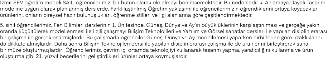 İzmir SEV öğretim modeli SAIL, öğrencilerimizi bir bütün olarak ele almayı benimsemektedir  Bu nedenledir ki Anlamaya   