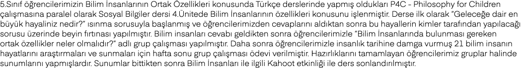 5 Sınıf öğrencilerimizin Bilim İnsanlarının Ortak Özellikleri konusunda Türkçe derslerinde yapmış oldukları P4C - Phi   