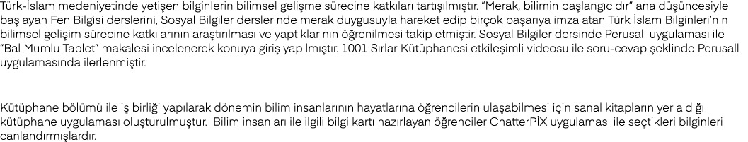 Türk-İslam medeniyetinde yetişen bilginlerin bilimsel gelişme sürecine katkıları tartışılmıştır   Merak, bilimin başl   