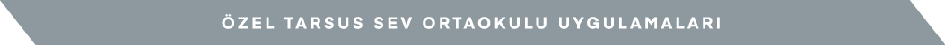 ÖZEL TARSUS SEV ORTAOKULU UYGULAMALARI