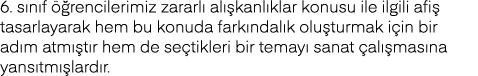 6  sınıf öğrencilerimiz zararlı alışkanlıklar konusu ile ilgili afiş tasarlayarak hem bu konuda farkındalık oluşturma   