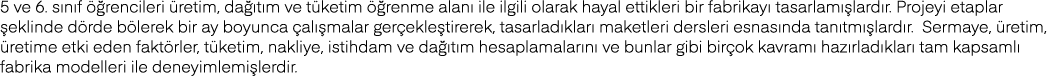 5 ve 6  sınıf öğrencileri üretim, dağıtım ve tüketim öğrenme alanı ile ilgili olarak hayal ettikleri bir fabrikayı ta   