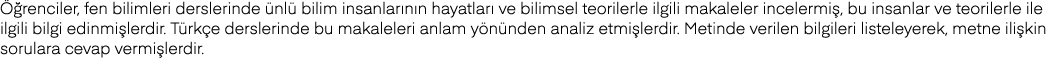 Öğrenciler, fen bilimleri derslerinde ünlü bilim insanlarının hayatları ve bilimsel teorilerle ilgili makaleler incel   