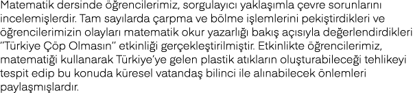 Matematik dersinde öğrencilerimiz, sorgulayıcı yaklaşımla çevre sorunlarını incelemişlerdir  Tam sayılarda çarpma ve    