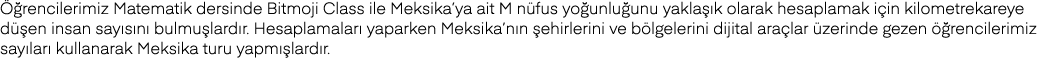 Öğrencilerimiz Matematik dersinde Bitmoji Class ile Meksika ya ait M nüfus yoğunluğunu yaklaşık olarak hesaplamak içi   