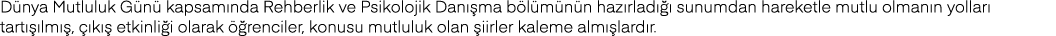 Dünya Mutluluk Günü kapsamında Rehberlik ve Psikolojik Danışma bölümünün hazırladığı sunumdan hareketle mutlu olmanın   