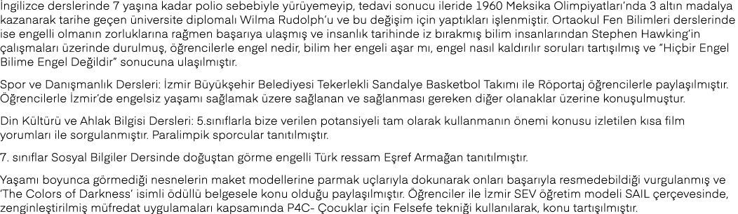 İngilizce derslerinde 7 yaşına kadar polio sebebiyle yürüyemeyip, tedavi sonucu ileride 1960 Meksika Olimpiyatları nd   
