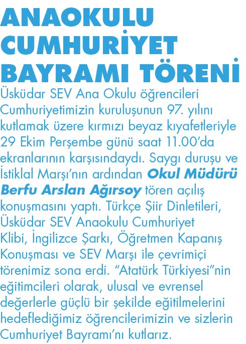 ANAOKULU CUMHURİYET bayramı TÖRENİ Üsküdar SEV Ana Okulu öğrencileri Cumhuriyetimizin kuruluşunun 97  yılını kutlamak   