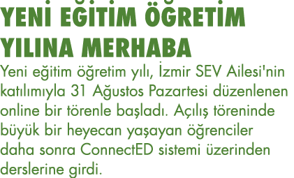 YENİ EĞİTİM ÖĞRETİM YILINA MERHABA Yeni eğitim öğretim yılı, İzmir SEV Ailesi'nin katılımıyla 31 Ağustos Pazartesi dü   