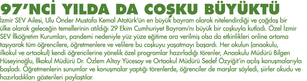 97 NCİ YILDA DA COŞKU BÜYÜKTÜ İzmir SEV Ailesi, Ulu Önder Mustafa Kemal Atatürk'ün en büyük bayram olarak nitelendird   