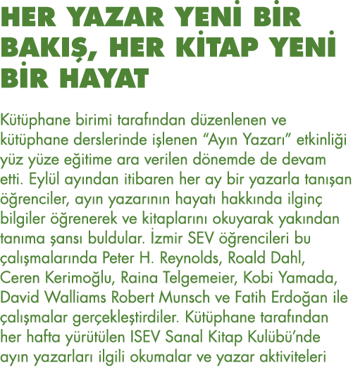 HER YAZAR YENİ BİR BAKIŞ, HER KİTAP YENİ BİR HAYAT Kütüphane birimi tarafından düzenlenen ve kütüphane derslerinde iş   