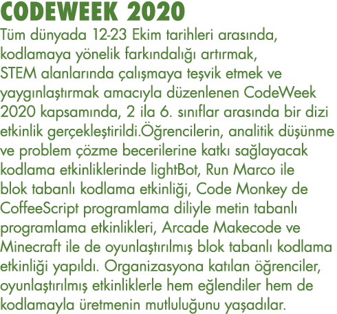 CODEWEEK 2020 Tüm dünyada 12-23 Ekim tarihleri arasında, kodlamaya yönelik farkındalığı artırmak, STEM alanlarında ça   