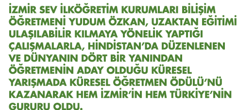 İzmir SEV İlköğretim Kurumları Bilişim Öğretmeni Yudum Özkan, uzaktan eğitimi ulaşılabilir kılmaya yönelik yaptığı ça   