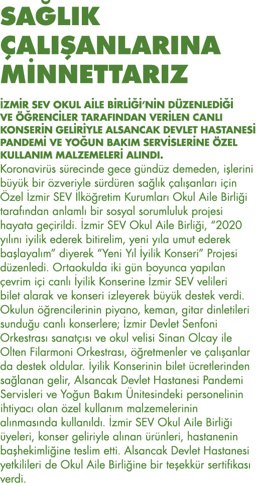 SAĞLIK ÇALIŞANLARINA MİNNETTARIZ İzmir SEV Okul Aile Birliği nin düzenlediği ve öğrenciler tarafından verilen canlı k   