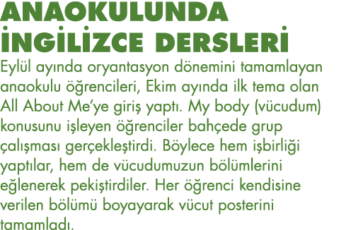 ANAOKULUNDA İNGİLİZCE DERSLERİ Eylül ayında oryantasyon dönemini tamamlayan anaokulu öğrencileri, Ekim ayında ilk tem   