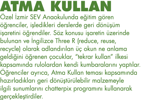 ATMA KULLAN Özel İzmir SEV Anaokulunda eğitim gören öğrenciler, işledikleri derslerde geri dönüşüm işaretini öğrendil   