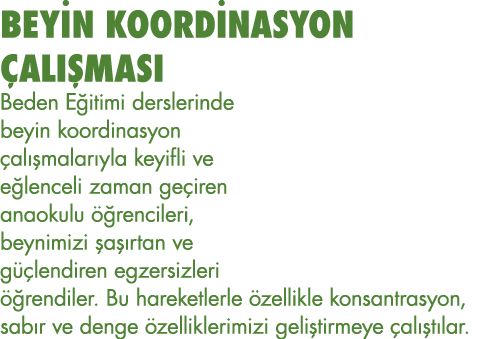 BEYİN KOORDİNASYON ÇALIŞMASI Beden Eğitimi derslerinde beyin koordinasyon çalışmalarıyla keyifli ve eğlenceli zaman g   