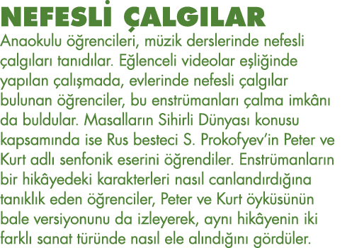 NEFESLİ ÇALGILAR Anaokulu öğrencileri, müzik derslerinde nefesli çalgıları tanıdılar  Eğlenceli videolar eşliğinde ya   