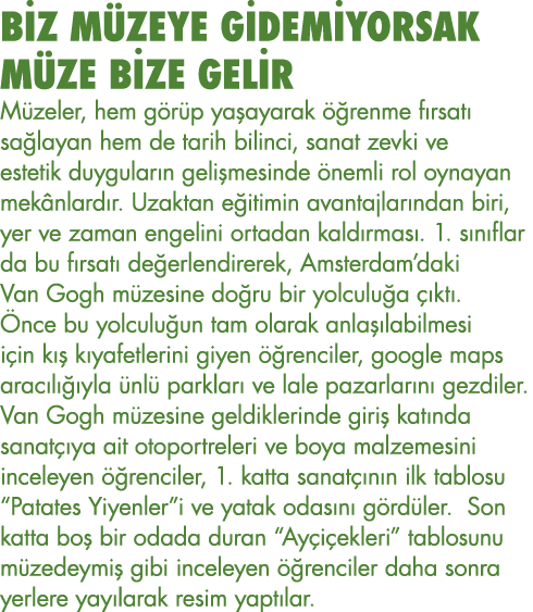 BİZ MÜZEYE GİDEMİYORSAK MÜZE BİZE GELİR Müzeler, hem görüp yaşayarak öğrenme fırsatı sağlayan hem de tarih bilinci, s   
