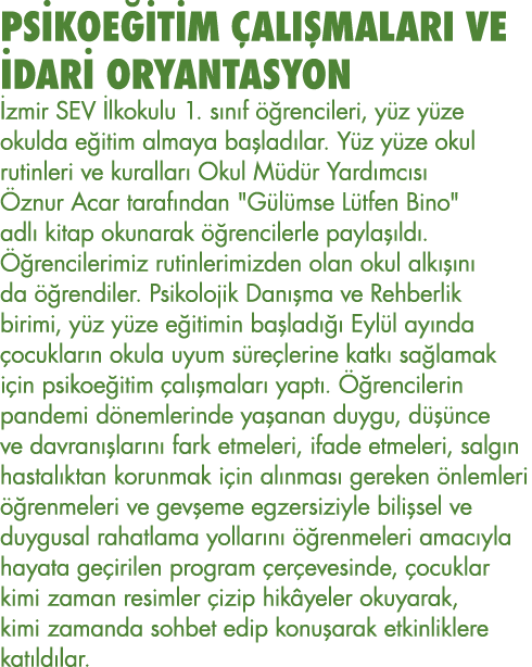 PSİKOEĞİTİM ÇALIŞMALARI VE İDARİ ORYANTASYON İzmir SEV İlkokulu 1  sınıf öğrencileri, yüz yüze okulda eğitim almaya b   