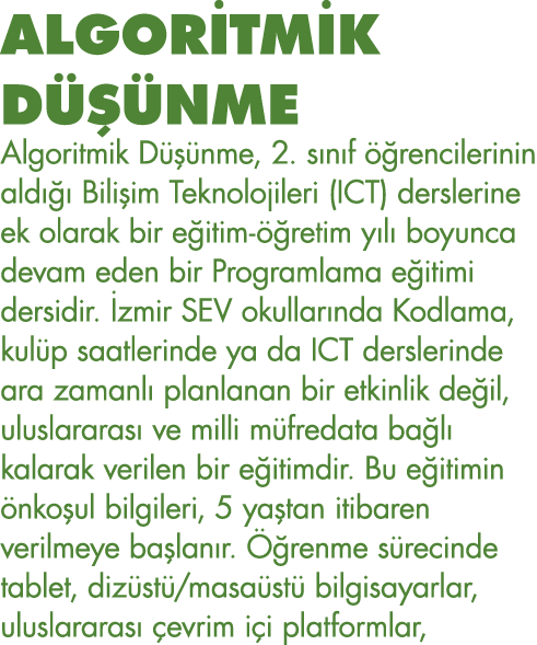 ALGORİTMİK DÜŞÜNME Algoritmik Düşünme, 2  sınıf öğrencilerinin aldığı Bilişim Teknolojileri (ICT) derslerine ek olara   