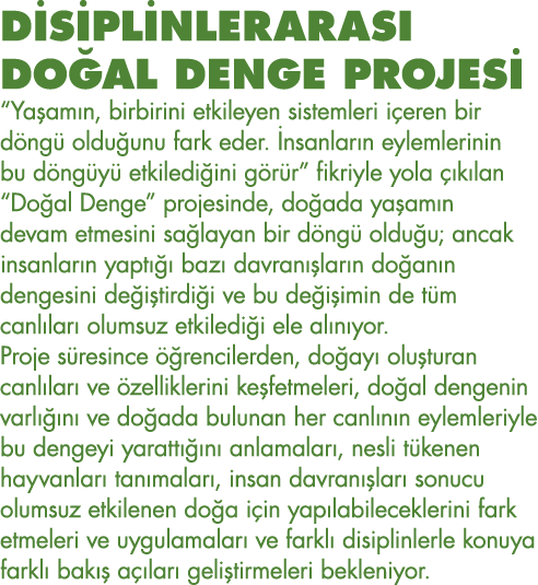 DİSİPLİNLERARASI DOĞAL DENGE PROJESİ   Yaşamın, birbirini etkileyen sistemleri içeren bir döngü olduğunu fark eder  İ   