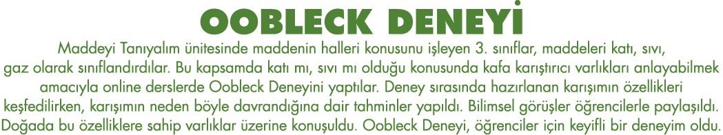 OOBLECK DENEYİ Maddeyi Tanıyalım ünitesinde maddenin halleri konusunu işleyen 3  sınıflar, maddeleri katı, sıvı, gaz    