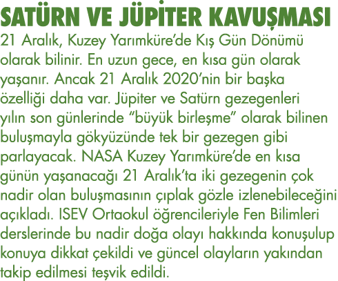 SATÜRN VE JÜPİTER KAVUŞMASI 21 Aralık, Kuzey Yarımküre de Kış Gün Dönümü olarak bilinir  En uzun gece, en kısa gün ol   