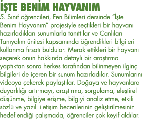 İŞTE BENİM HAYVANIM 5  Sınıf öğrencileri, Fen Bilimleri dersinde  İşte Benim Hayvanım  projesiyle seçtikleri bir hayv   