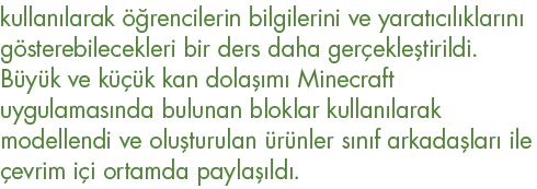 kullanılarak öğrencilerin bilgilerini ve yaratıcılıklarını gösterebilecekleri bir ders daha gerçekleştirildi  Büyük v   