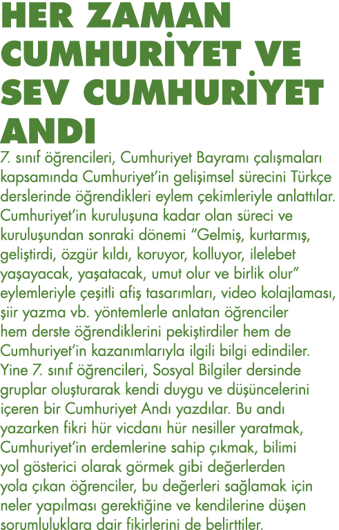 HER ZAMAN CUMHURİYET VE SEV CUMHURİYET ANDI 7  sınıf öğrencileri, Cumhuriyet Bayramı çalışmaları kapsamında Cumhuriye   